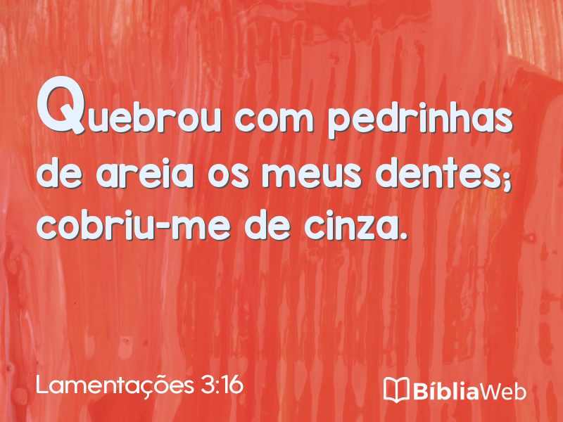 Lamentações 3:16 em imagem para compartilhar