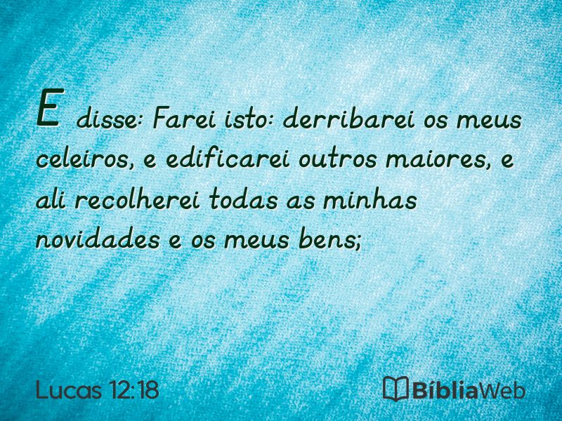 Lucas 12:18 em imagem para compartilhar