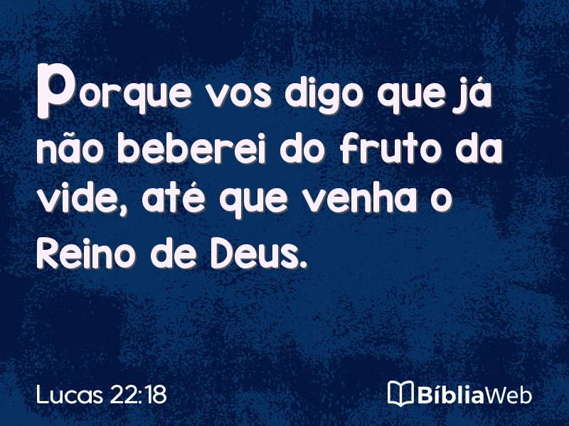 Lucas 22:18 em imagem para compartilhar