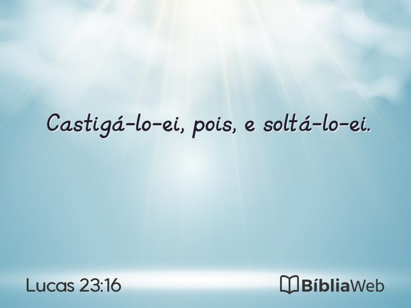 Lucas 23:16 em imagem para compartilhar