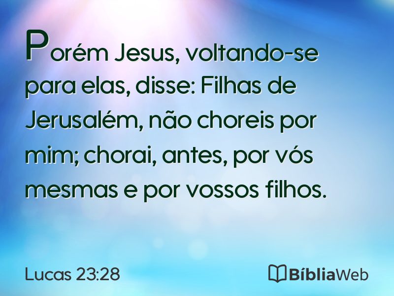 Lucas 23:28 em imagem para compartilhar
