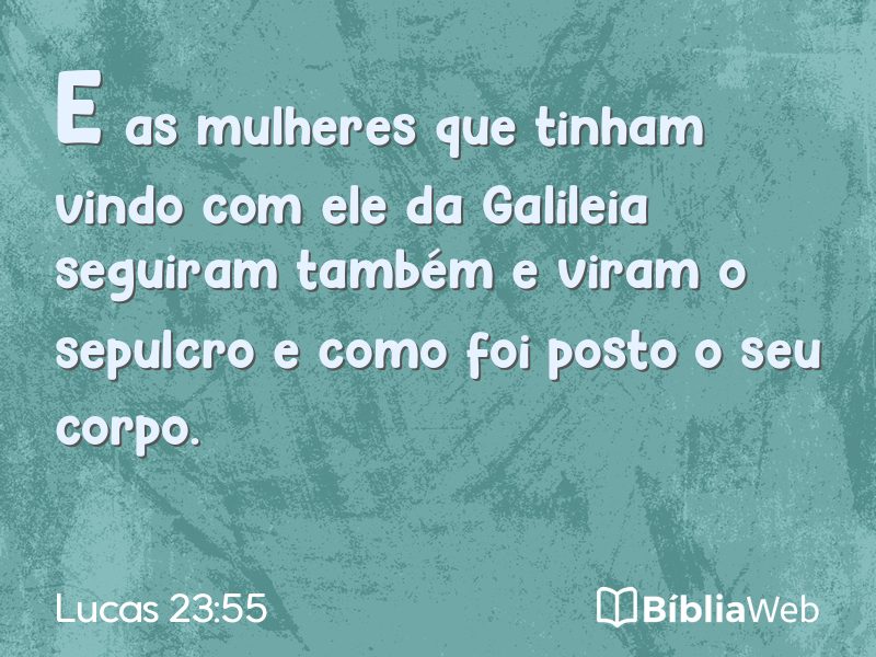 Lucas 23:55 em imagem para compartilhar