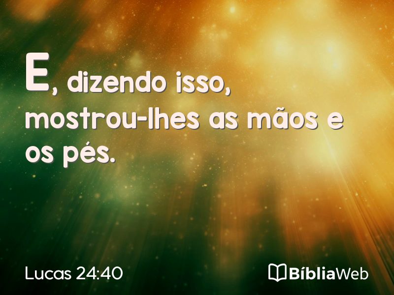 Lucas 24:40 em imagem para compartilhar