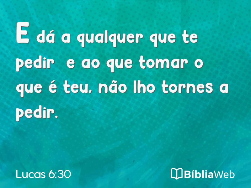 Lucas 6:30 em imagem para compartilhar