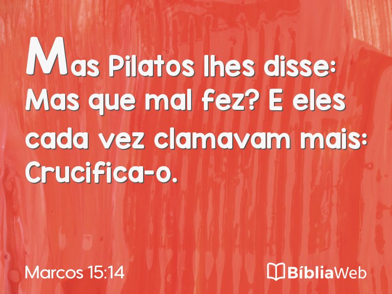 Marcos 15:14 em imagem para compartilhar
