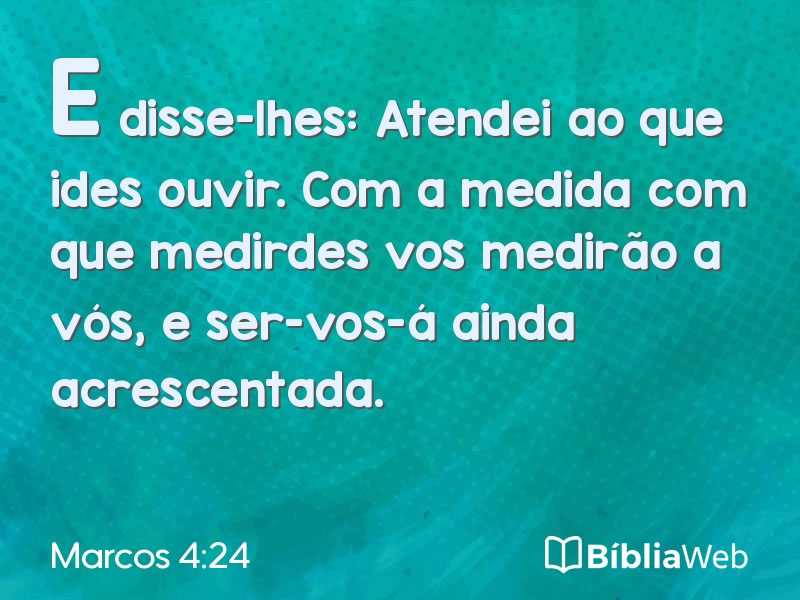 Marcos 4:24 em imagem para compartilhar