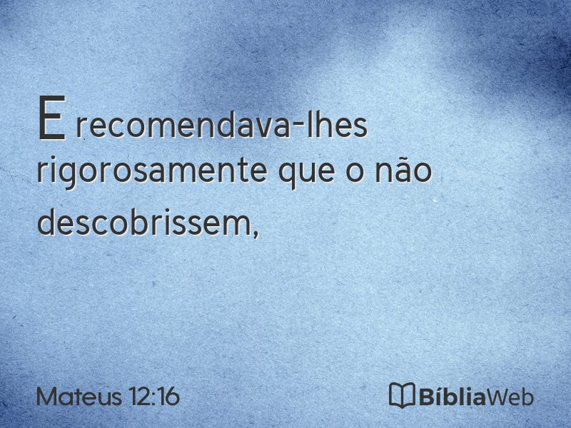 Mateus 12:16 em imagem para compartilhar