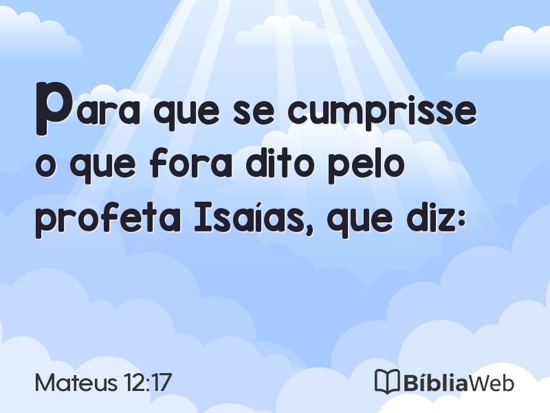 Mateus 12:17 em imagem para compartilhar