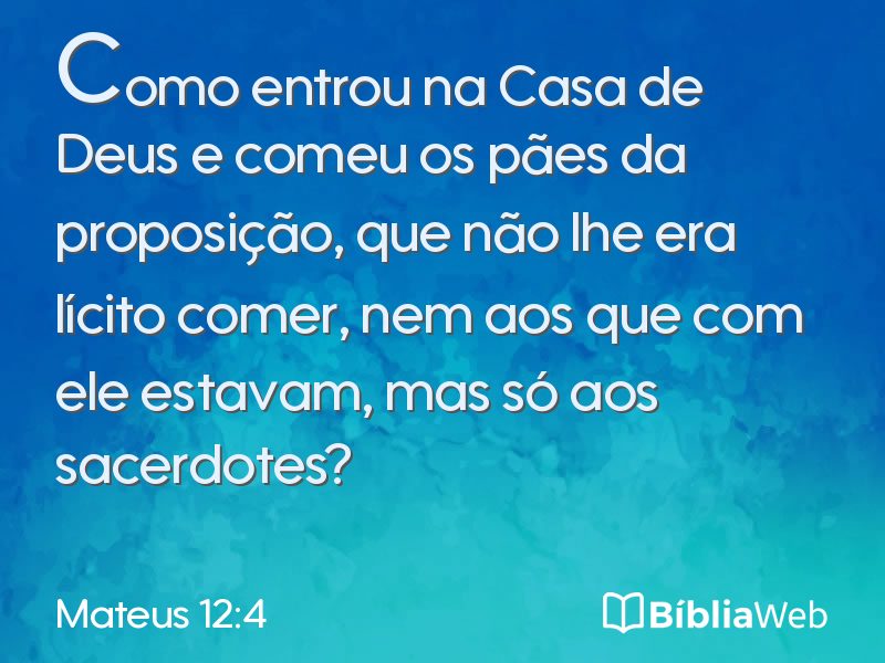 Mateus 12:4 em imagem para compartilhar