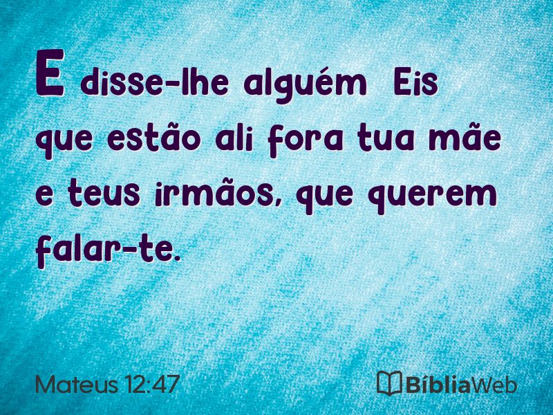 Mateus 12:47 em imagem para compartilhar