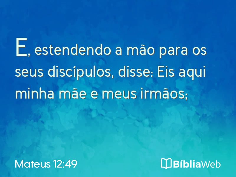 Mateus 12:49 em imagem para compartilhar
