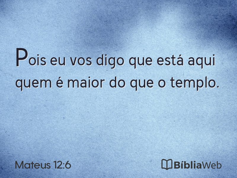 Mateus 12:6 em imagem para compartilhar