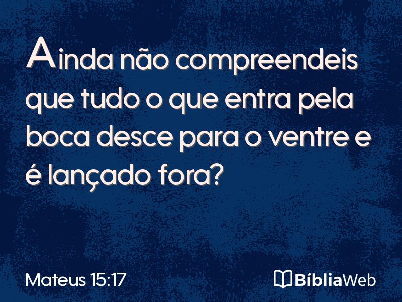 Mateus 15:17 em imagem para compartilhar