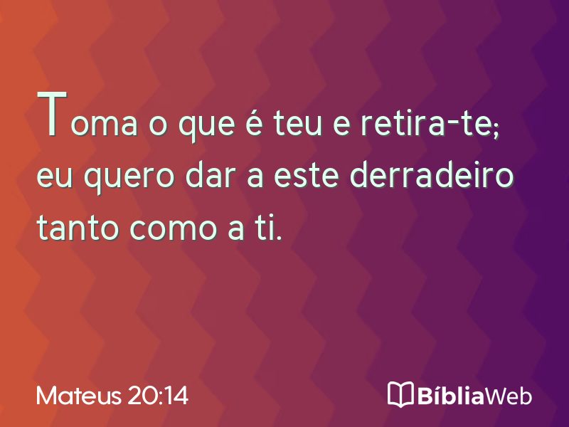 Mateus 20:14 em imagem para compartilhar