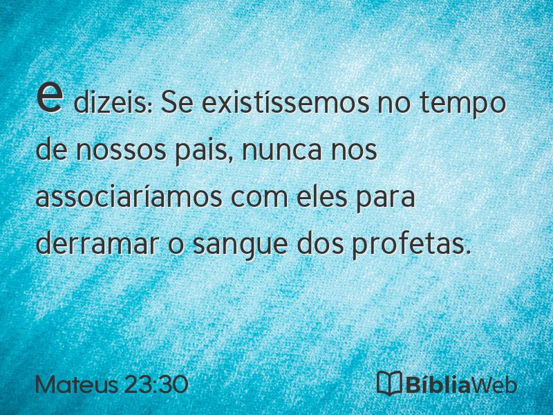 Mateus 23:30 em imagem para compartilhar