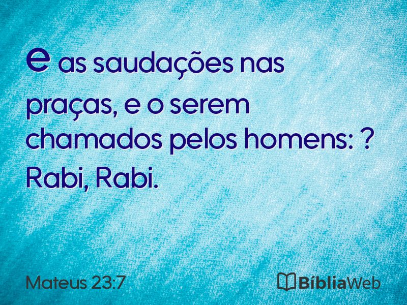 Mateus 23:7 em imagem para compartilhar