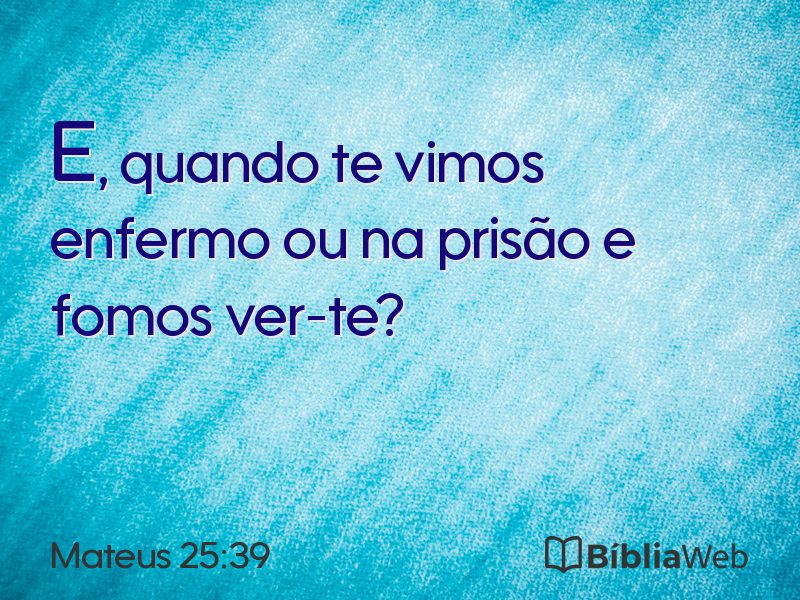 Mateus 25:39 em imagem para compartilhar
