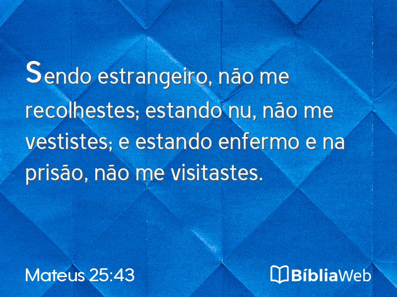 Mateus 25:43 em imagem para compartilhar