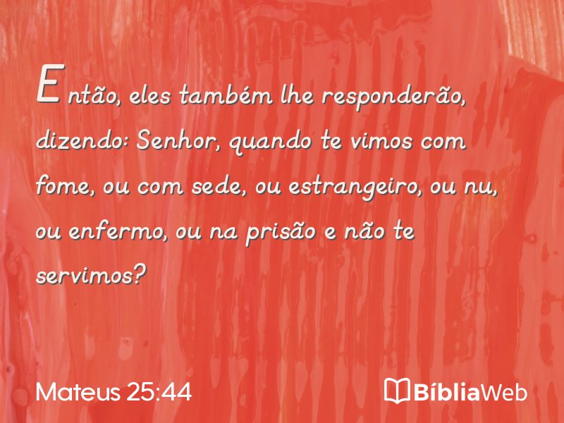 Mateus 25:44 em imagem para compartilhar