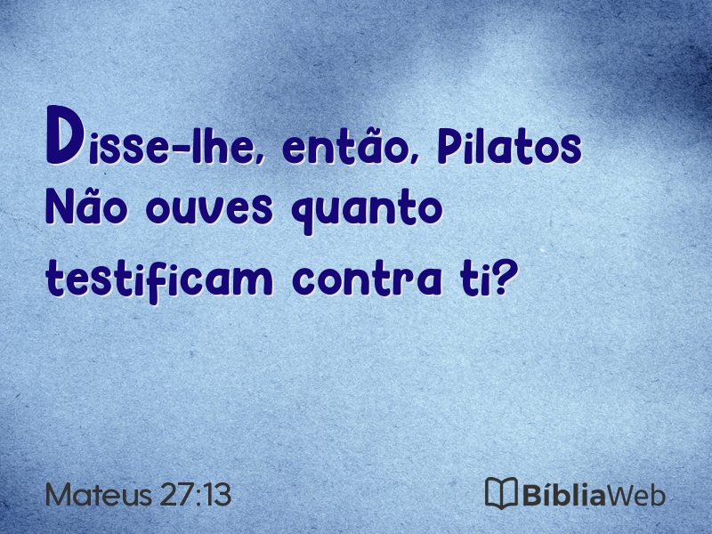 Mateus 27:13 em imagem para compartilhar