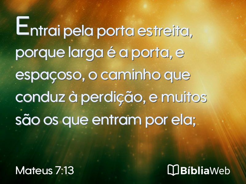 Mateus 7:13 em imagem para compartilhar