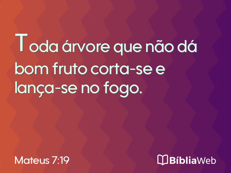 Mateus 7:19 em imagem para compartilhar