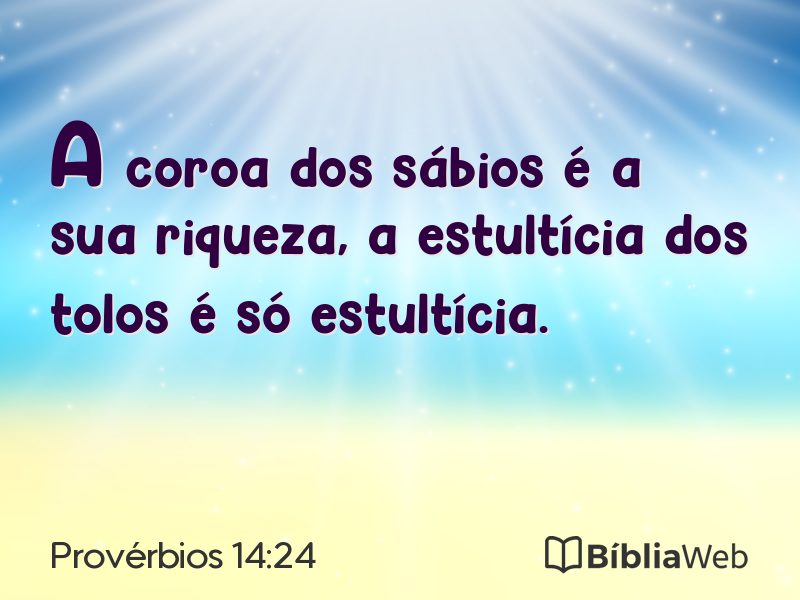 Provérbios 14:24 em imagem para compartilhar