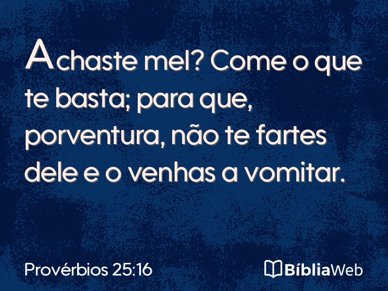 Provérbios 25:16 em imagem para compartilhar