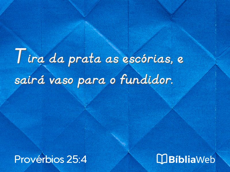 Provérbios 25:4 em imagem para compartilhar