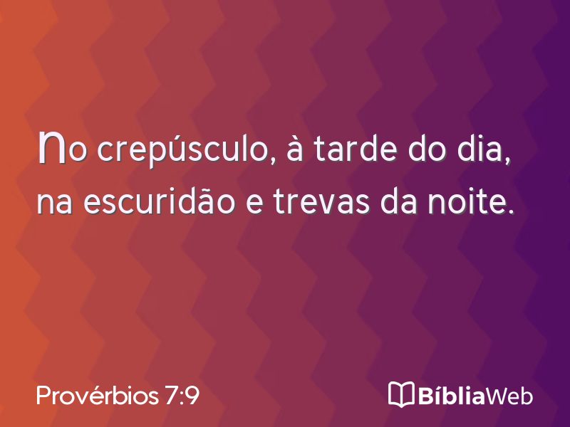 Provérbios 7:9 em imagem para compartilhar