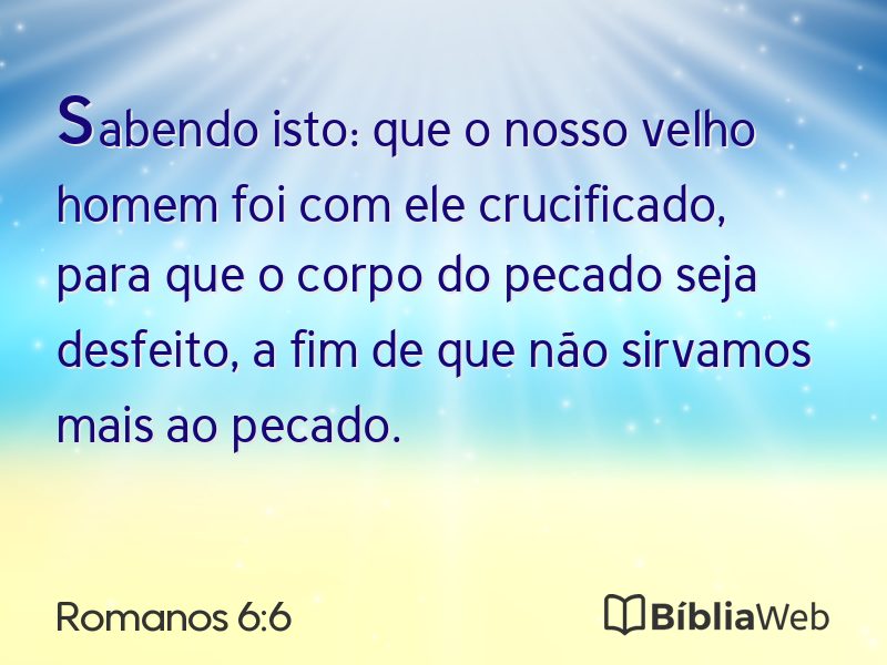 Romanos 6:6 em imagem para compartilhar