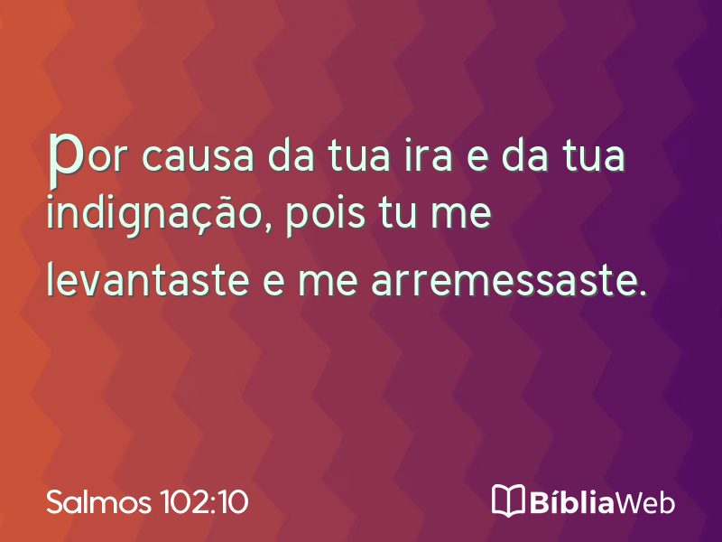 Salmos 102:10 em imagem para compartilhar