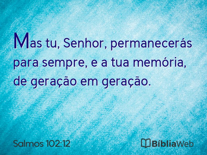 Salmos 102:12 em imagem para compartilhar