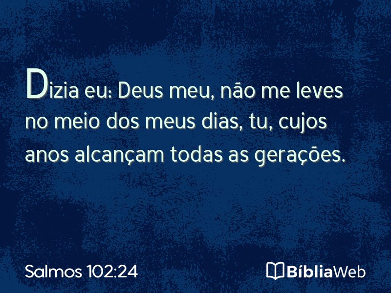 Salmos 102:24 em imagem para compartilhar
