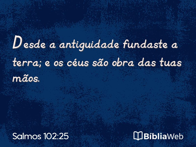 Salmos 102:25 em imagem para compartilhar