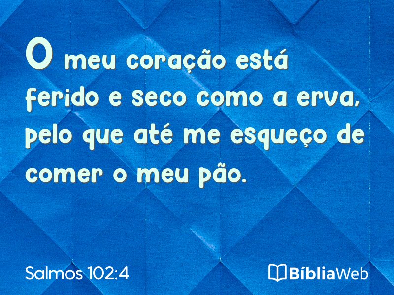 Salmos 102:4 em imagem para compartilhar