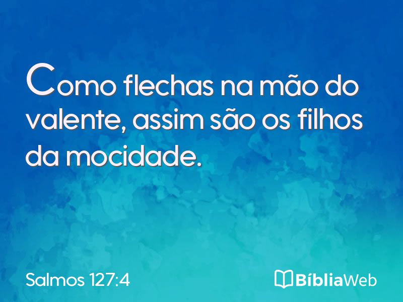 Salmos 127:4 em imagem para compartilhar
