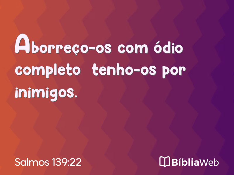 Salmos 139:22 em imagem para compartilhar