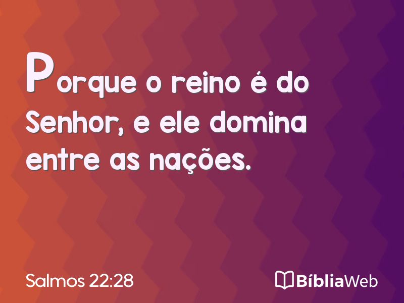 Salmos 22:28 em imagem para compartilhar