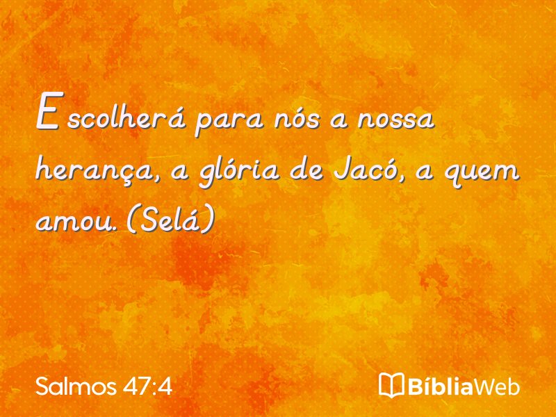 Salmos 47:4 em imagem para compartilhar
