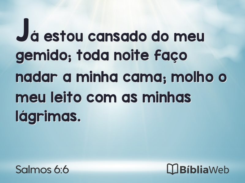 Salmos 6:6 em imagem para compartilhar