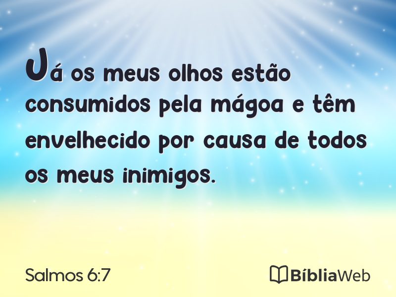Salmos 6:7 em imagem para compartilhar