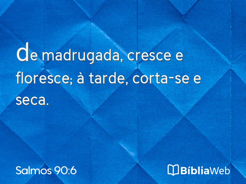 Salmos 90:6 em imagem para compartilhar