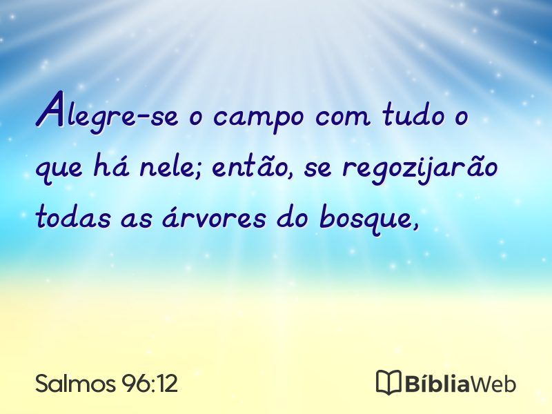 Salmos 96:12 em imagem para compartilhar