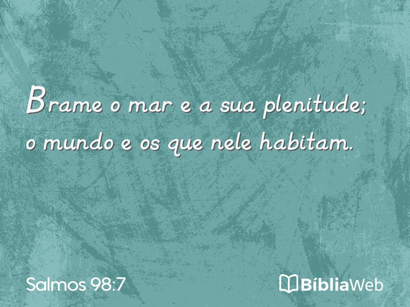 Salmos 98:7 em imagem para compartilhar