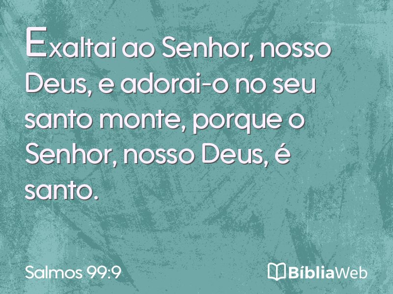 Salmos 99:9 em imagem para compartilhar