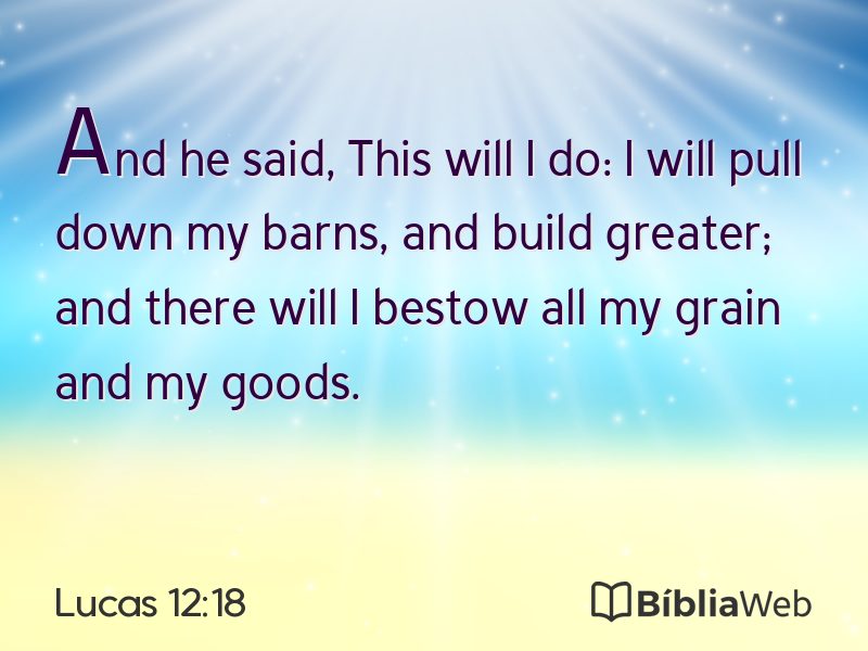 Lucas 12:18 em imagem para compartilhar
