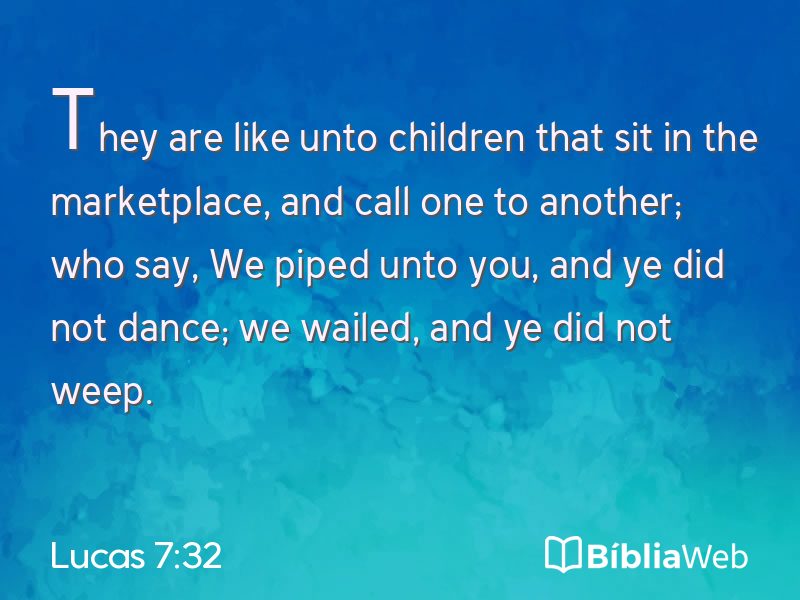 Lucas 7:32 em imagem para compartilhar