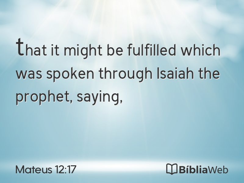 Mateus 12:17 em imagem para compartilhar