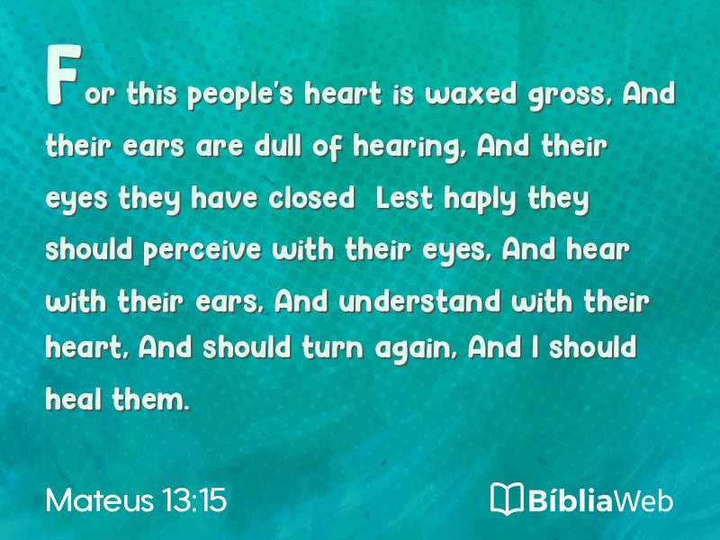 Mateus 13:15 em imagem para compartilhar